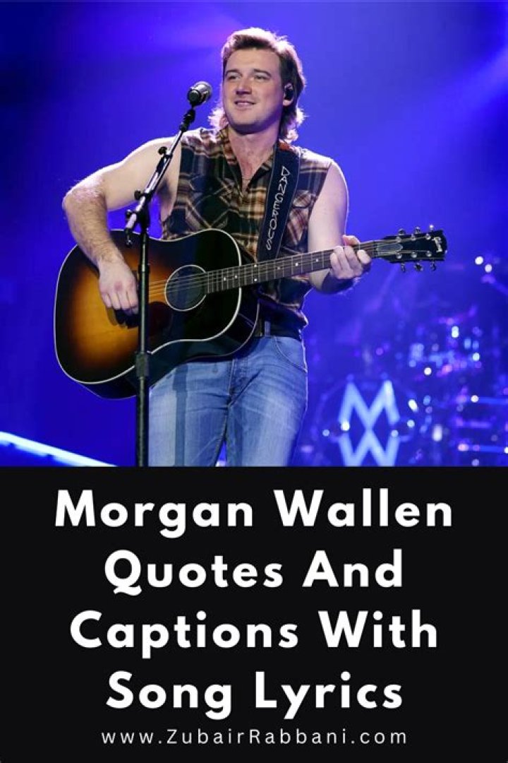 Uncover The Power Of Morgan Wallen Song Quotes For Captivating Captions